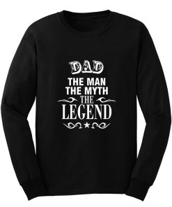 Dad The Legend Man The Myth Father Long Sleeve