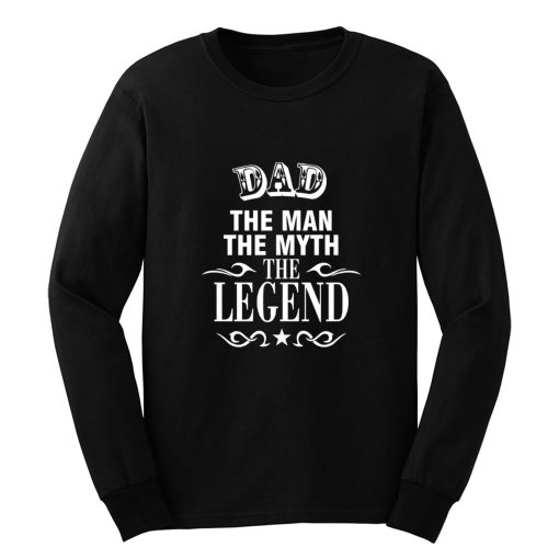 Dad The Legend Man The Myth Father Long Sleeve