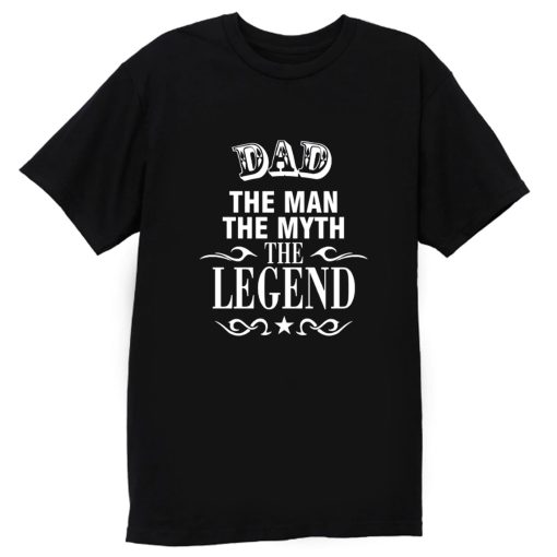 Dad The Legend Man The Myth Father T Shirt