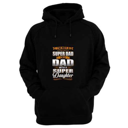 Dad With Super Daughter Hoodie