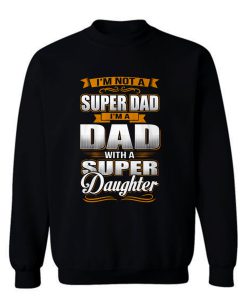 Dad With Super Daughter Sweatshirt