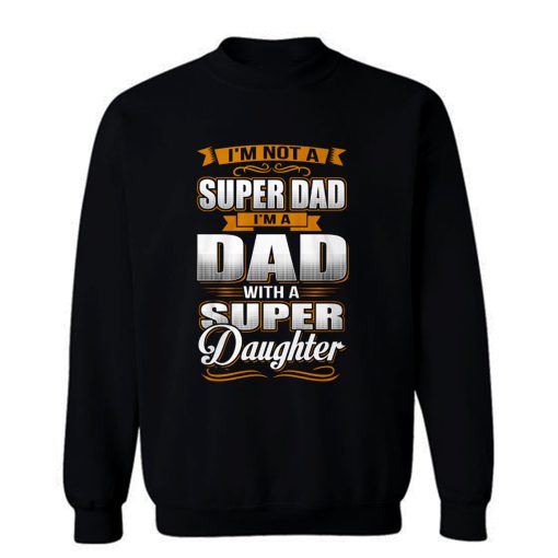 Dad With Super Daughter Sweatshirt