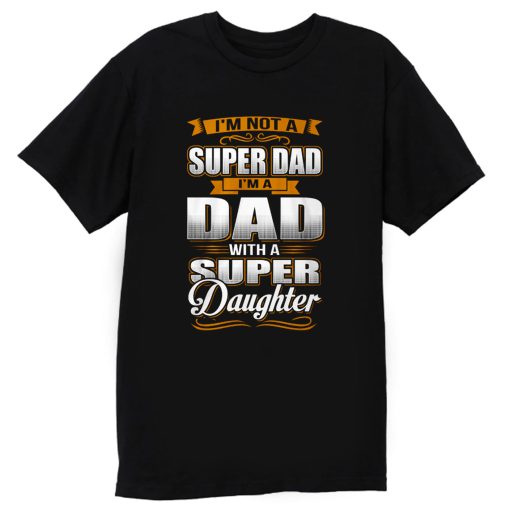 Dad With Super Daughter T Shirt