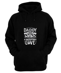 Daddy a sons first hero a daughters first love Hoodie