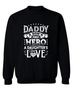 Daddy a sons first hero a daughters first love Sweatshirt