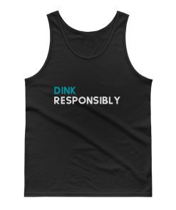 Dink Responsibly Tank Top