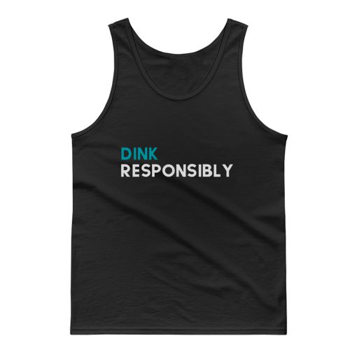 Dink Responsibly Tank Top