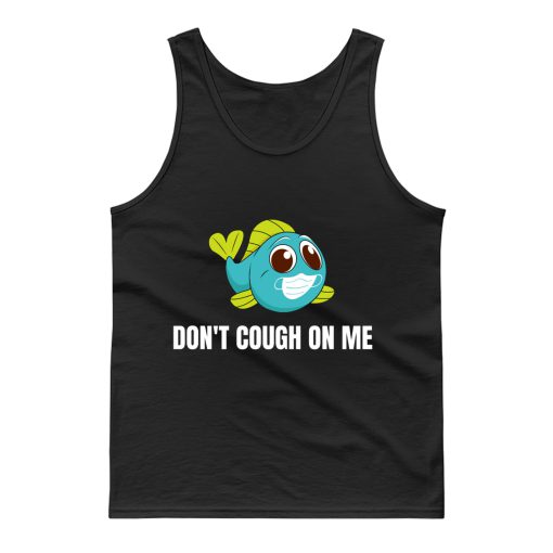Dont Cough On Me Fishing Tank Top