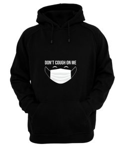 Dont Cough On Me Hoodie