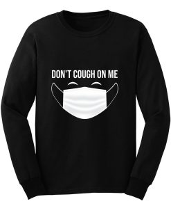 Dont Cough On Me Long Sleeve