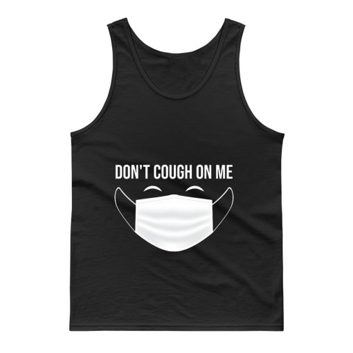 Dont Cough On Me Tank Top