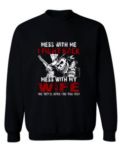 Dont Mess with my Wife Sweatshirt