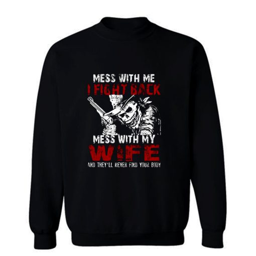 Dont Mess with my Wife Sweatshirt