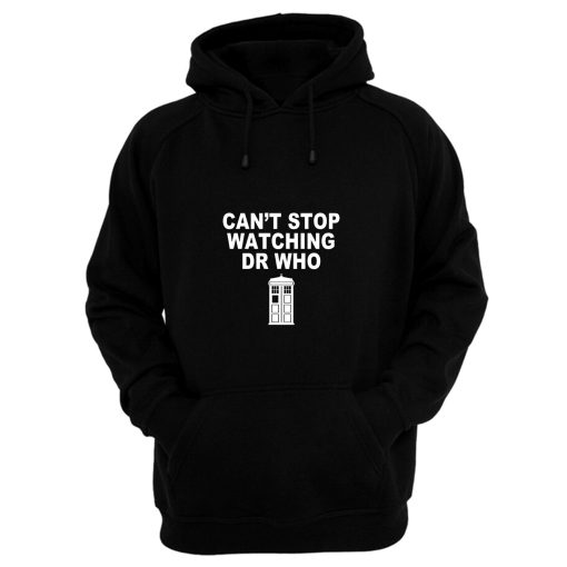 Dr Who cant stop watching novelty Hoodie