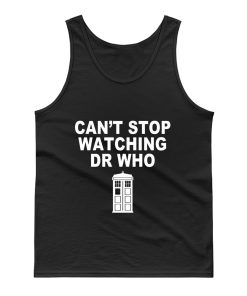 Dr Who cant stop watching novelty Tank Top