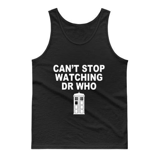 Dr Who cant stop watching novelty Tank Top