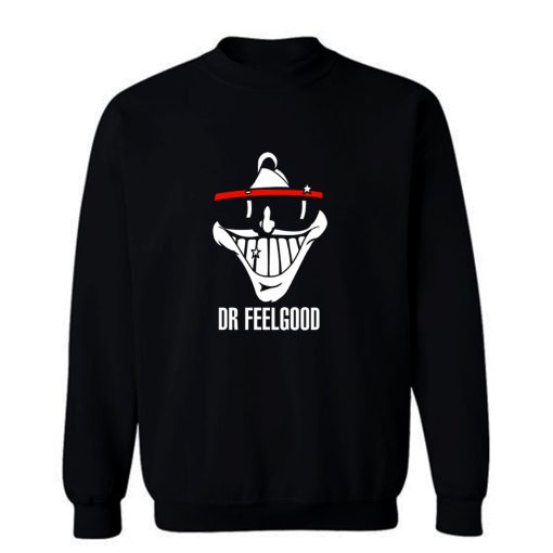 Dr feelgood Sweatshirt