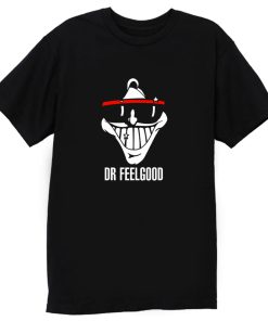 Dr feelgood T Shirt
