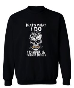 Drink And Shoot Sweatshirt