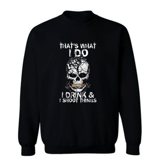 Drink And Shoot Sweatshirt