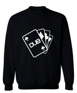 Dub Cards or Aces Sweatshirt