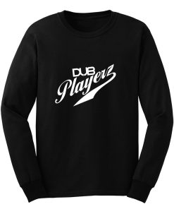 Dub Playerz Long Sleeve