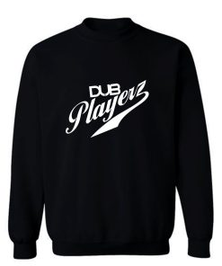 Dub Playerz Sweatshirt