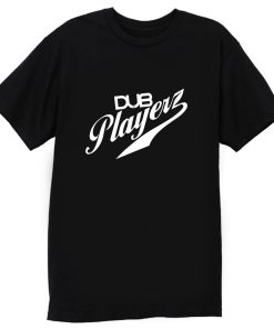 Dub Playerz T Shirt