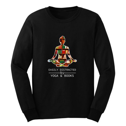 Easily Distracted by Yoga and Books Long Sleeve