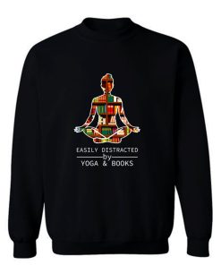 Easily Distracted by Yoga and Books Sweatshirt