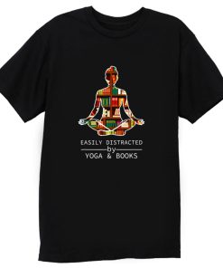 Easily Distracted by Yoga and Books T Shirt