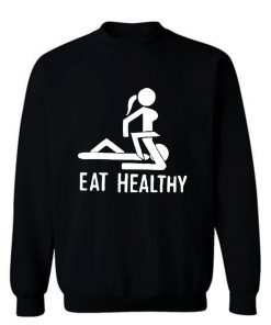 Eat Healthy adults Sweatshirt