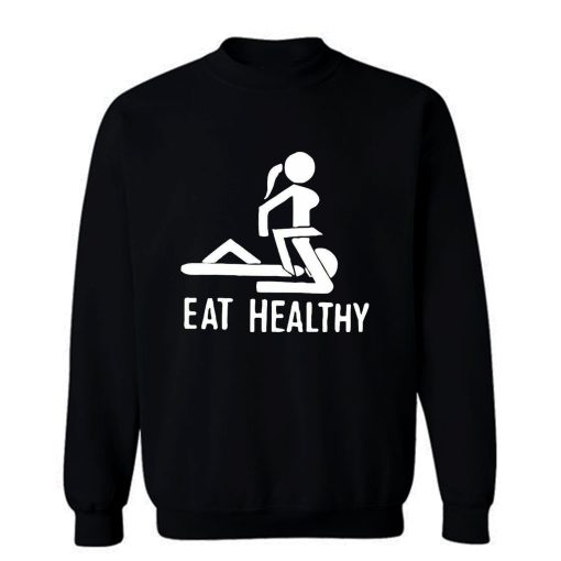 Eat Healthy adults Sweatshirt