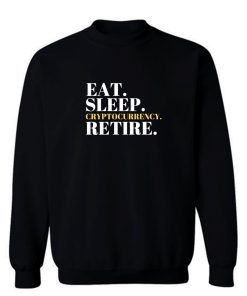 Eat Sleep Cryptocurrency Retire Sweatshirt