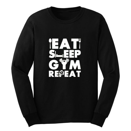 Eat Sleep Gym Repeat Long Sleeve