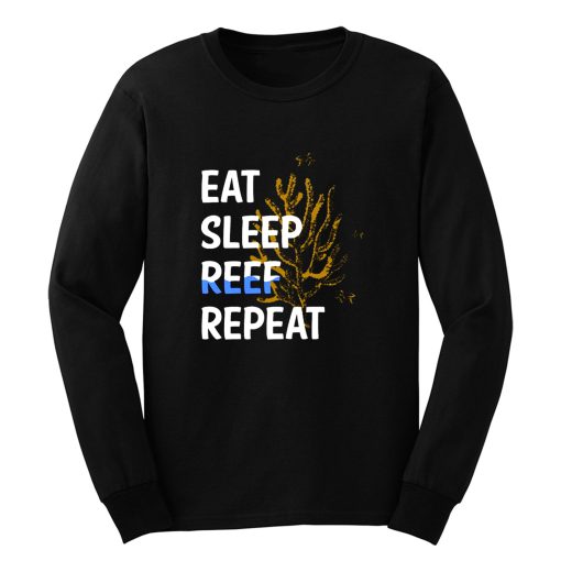 Eat Sleep Reef Repeat Long Sleeve