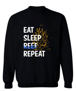 Eat Sleep Reef Repeat Sweatshirt