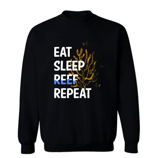 Eat Sleep Reef Repeat Sweatshirt