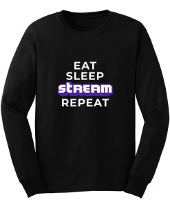 Eat Sleep Stream Repeat Gamer Video Games Streamer Long Sleeve