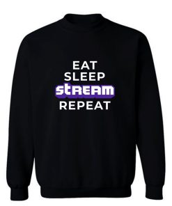 Eat Sleep Stream Repeat Gamer Video Games Streamer Sweatshirt