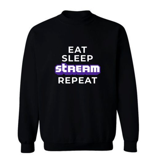 Eat Sleep Stream Repeat Gamer Video Games Streamer Sweatshirt