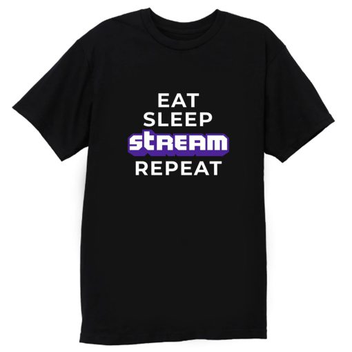 Eat Sleep Stream Repeat Gamer Video Games Streamer T Shirt