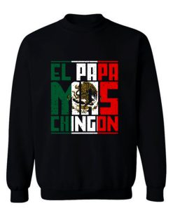 El Papa Mas Chingon Gift for Dad Sweatshirt