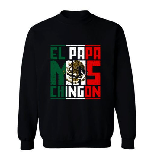 El Papa Mas Chingon Gift for Dad Sweatshirt