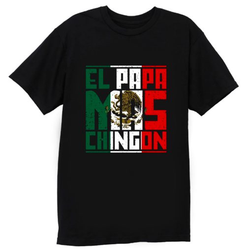 El Papa Mas Chingon Gift for Dad T Shirt