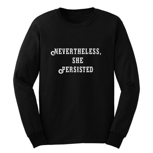 Elizabeth Warren Never Theless She Persisted Long Sleeve