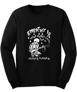 Empathy is more rebellious than a middle finger Long Sleeve