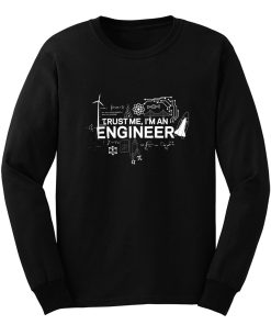 Engineer Trust Me Im An Engineer Long Sleeve