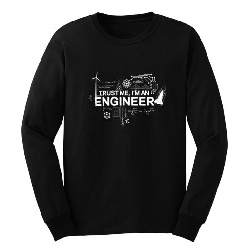 Engineer Trust Me Im An Engineer Long Sleeve