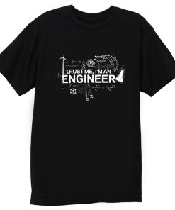 Engineer Trust Me Im An Engineer T Shirt